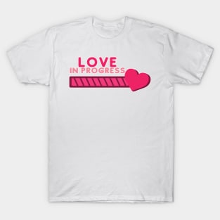 Love in progress T-Shirt